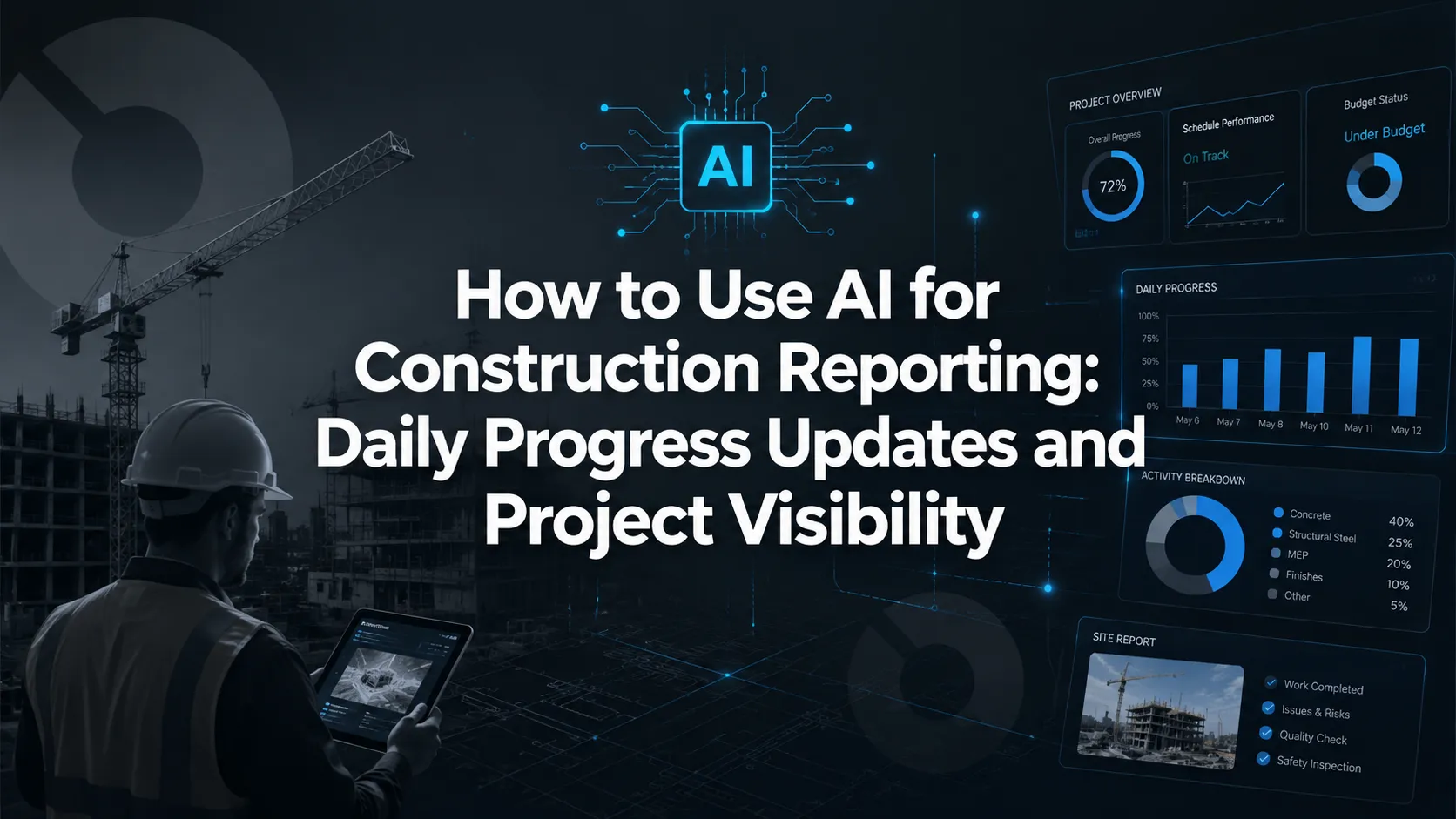 How to Use AI for Construction Reporting: Daily Progress Updates and Project Visibility